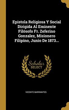 portada Epistola Religiosa y Social Dirigida al Eminente Filósofo fr. Zeferino Gonzalez, Misionero Filipino, Junio de 1873.