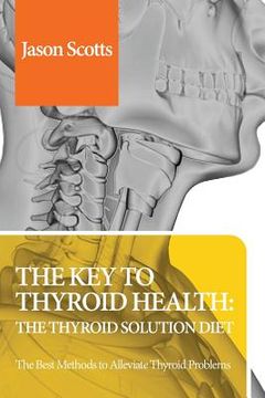 portada Thyroid Diet: Thyroid Solution Diet & Natural Treatment Book for Thyroid Problems & Hypothyroidism Revealed! (in English)