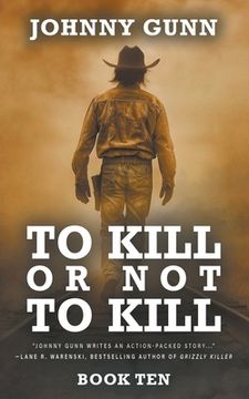 portada To Kill or Not to Kill: A Terrence Corcoran Western (en Inglés)