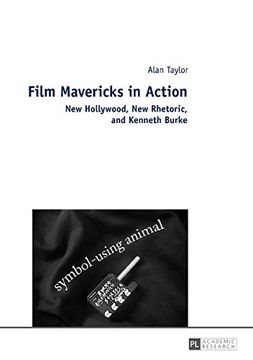 portada Film Mavericks in Action: New Hollywood, New Rhetoric, and Kenneth Burke