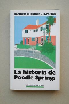 portada La Historia de Poodle Springs / Raymond Chandler; R. Parker; Traducción de Mónica Rubio Fernández