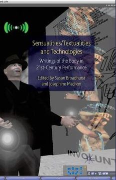 portada Sensualities/Textualities and Technologies: Writings of the Body in 21st Century Performance (en Inglés)