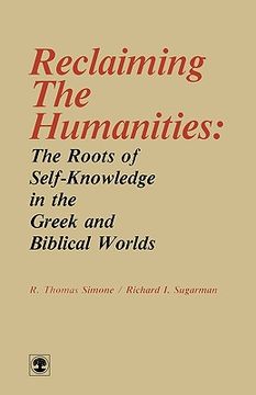 portada reclaiming the humanities: the roots of self-knowledge in the greek and biblical worlds (en Inglés)