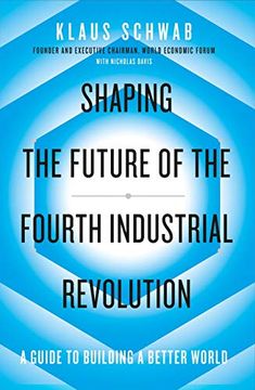 portada Shaping the Future of the Fourth Industrial Revolution: A Guide to Building a Better World (en Inglés)