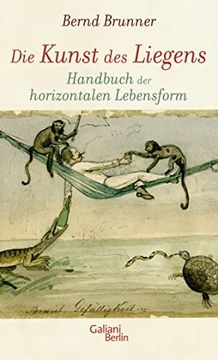 portada Die Kunst des Liegens: Handbuch der Horizontalen Lebensform (en Alemán)