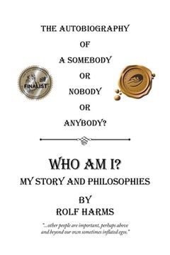 portada Who Am I? My Story and Philosophies: The Autobiography of a Somebody or Nobody or Anybody? (in English)