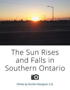 portada The Sun Rises and Falls in Southern Ontario (en Inglés)