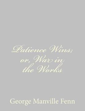 portada Patience Wins; or, War in the Works (en Inglés)