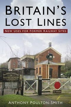 portada Britain's Lost Lines: New Uses for Former Railway Sites