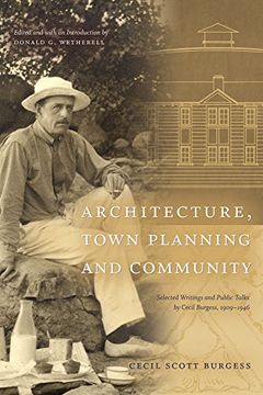 portada Architecture, Town Planning and Community: Selected Writings and Public Talks by Cecil Burgess, 1909-1946 de Cecil Scott Burgess(Univ of Alberta Press)