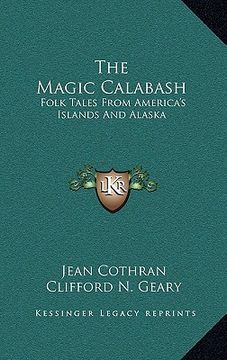 portada the magic calabash: folk tales from america's islands and alaska (en Inglés)
