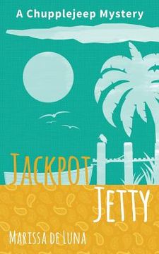 portada Jackpot Jetty: A Chupplejeep Mystery (en Inglés)