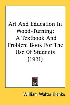 portada art and education in wood-turning: a textbook and problem book for the use of students (1921)