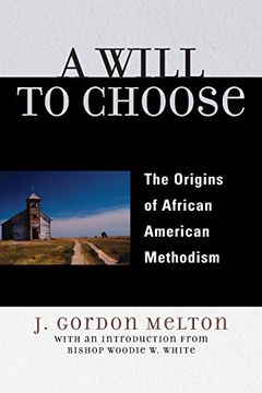 portada Will to Choose: Origins of afr pb: The Origins of African American Methodism (in English)