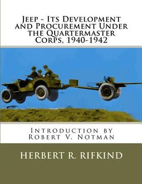 portada jeep - its development and procurement under the quartermaster corps, 1940-1942 (en Inglés)