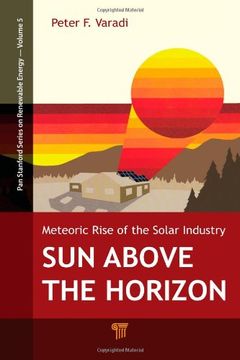 portada Sun Above the Horizon: Meteoric Rise of the Solar Industry (Pan Stanford Series on Renewable Energy) (en Inglés)