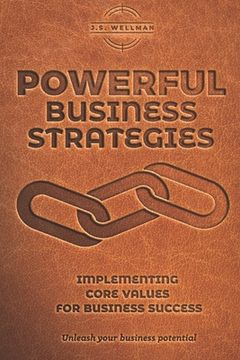 portada Powerful Business Strategies: Implementing Core Values For Business Success