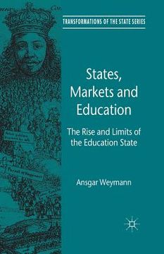 portada States, Markets and Education: The Rise and Limits of the Education State (en Inglés)