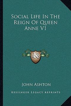 portada social life in the reign of queen anne v1 (en Inglés)