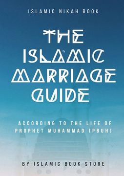 portada The Islamic Marriage Guide: According to The Life of Prophet Muhammad [PBUH] (en Inglés)