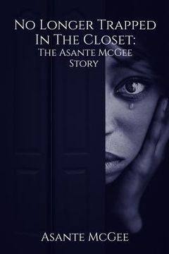 portada No Longer Trapped in the Closet: The Asante McGee Story (en Inglés)