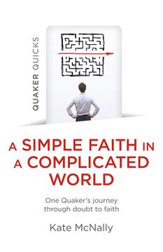 portada Quaker Quicks - A Simple Faith in a Complicated World: One Quaker's Journey Through Doubt to Faith (en Inglés)