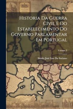 portada Historia da Guerra Civil e do Estabelecimento do Governo Parlamentar em Portugal; Volume 3 