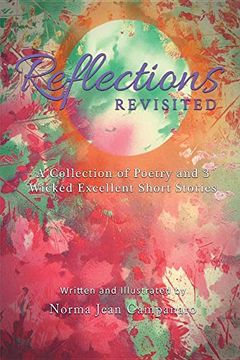 portada Reflections Revisited: A Collection of Poetry and 3 Wicked Excellent Short Stories 
