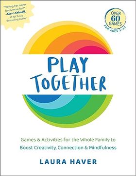 portada Play Together: Games & Activities for the Whole Family to Boost Creativity, Connection & Mindfulness (en Inglés)