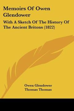 portada memoirs of owen glendower: with a sketch of the history of the ancient britons (1822) (en Inglés)