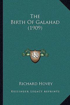 portada the birth of galahad (1909) (en Inglés)