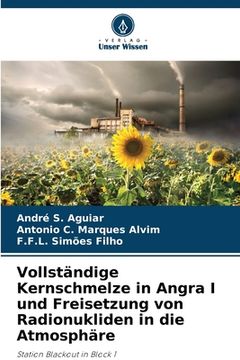 Vollständige Kernschmelze in Angra I und Freisetzung von Radionukliden in die Atmosphäre (en Alemán)