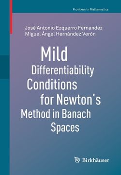 portada Mild Differentiability Conditions for Newton's Method in Banach Spaces (in English)