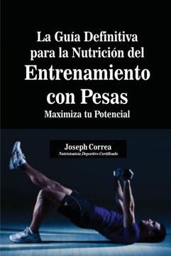 portada La Guía Definitiva Para la Nutrición del Entrenamiento con Pesas: Maximiza tu Potencial