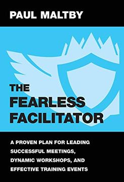 portada The Fearless Facilitator: A Proven Plan for Leading Successful Meetings, Dynamic Workshops and Effective Training Events: Book 1 (The Fearless Facilitator Series) (en Inglés)
