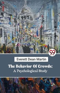 portada The Behavior Of Crowds: A Psychological Study (en Inglés)