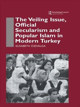 portada The Veiling Issue, Official Secularism and Popular Islam in Modern Turkey (en Inglés)