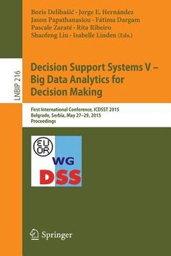 portada Decision Support Systems V - Big Data Analytics for Decision Making: First International Conference, Icdsst 2015, Belgrade, Serbia, May 27-29, 2015, P (en Inglés)