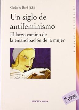 portada Un Siglo de Antifeminismo: El Largo Camino de la Emancipación de la Mujer (in Spanish)