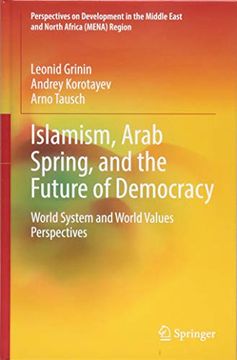 portada Islamism, Arab Spring, and the Future of Democracy: World System and World Values Perspectives (Perspectives on Development in the Middle East and North Africa (Mena) Region) (en Inglés)