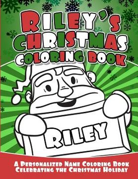 portada Riley's Christmas Coloring Book: A Personalized Name Coloring Book Celebrating the Christmas Holiday (en Inglés)