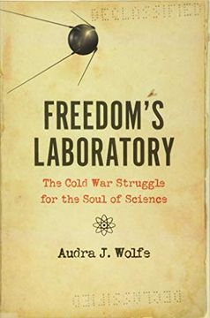 portada Freedom's Laboratory: The Cold war Struggle for the Soul of Science 