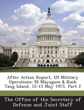 portada After Action Report, Us Military Operations: SS Mayaguez & Kaoh Tang Island, 12-15 May 1975, Part 2 (en Inglés)