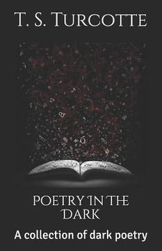 portada Poetry in the Dark: A Collection of Dark Poetry (en Inglés)