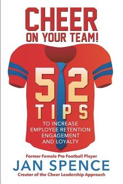 portada Cheer on Your Team!: 52 Tips to Increase Employee Retention, Engagement and Loyalty (en Inglés)
