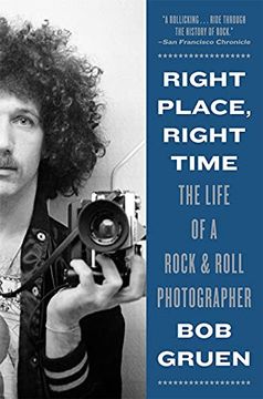 portada Right Place, Right Time: The Life of a Rock & Roll Photographer
