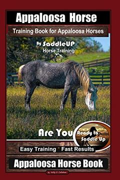 portada Appaloosa Horse Training Book for Appaloosa Horses by Saddleup Appaloosa Horse Training, are you Ready to Saddle up? Easy Training * Fast Results, Appaloosa Horse Book (in English)