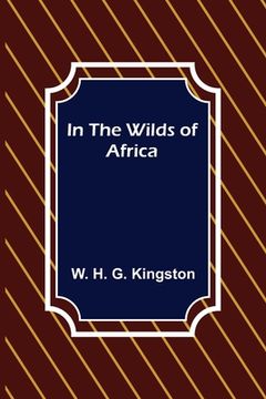 portada In the Wilds of Africa (en Inglés)