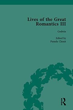 portada Lives of the Great Romantics, Part III, Volume 1: Godwin, Wollstonecraft & Mary Shelley by Their Contemporaries (in English)