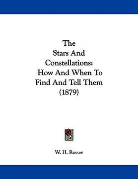 portada the stars and constellations: how and when to find and tell them (1879) (in English)